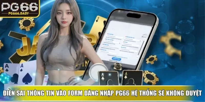 Điền sai thông tin vào form đăng nhập PG66 hệ thống sẽ không duyệt