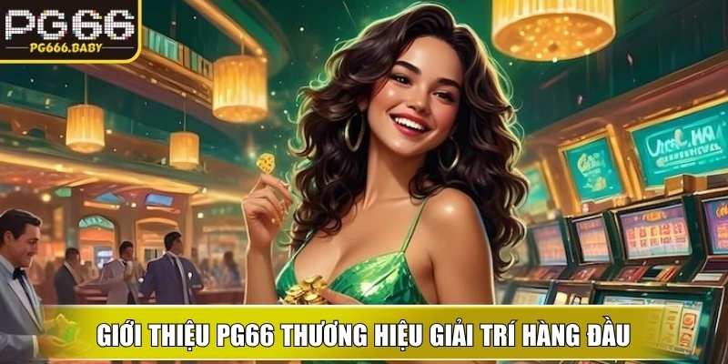 Giới thiệu PG66 thương hiệu giải trí hàng đầu