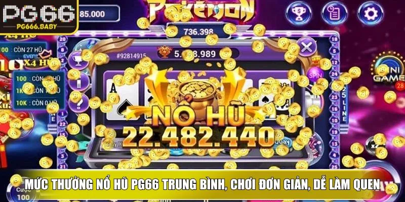 Mức thưởng nổ hũ PG66 trung bình, chơi đơn giản, dễ làm quen
