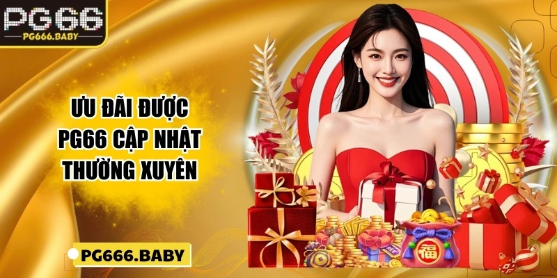 Ưu đãi được PG66 cập nhật thường xuyên