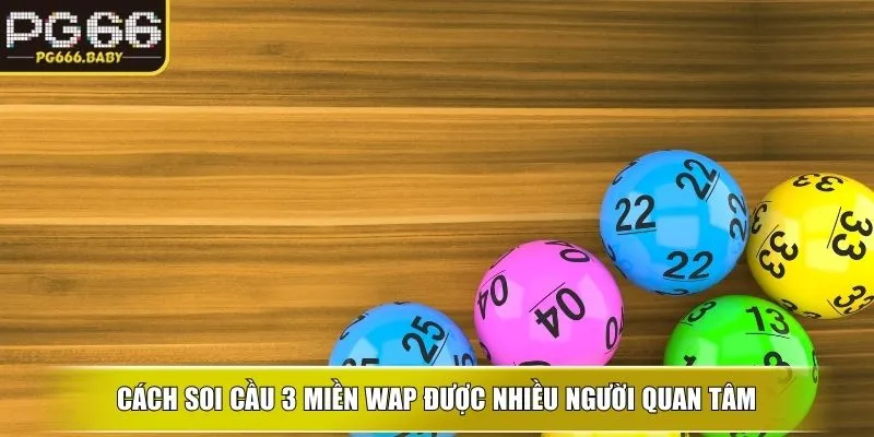 Cách soi cầu 3 miền Wap được nhiều người quan tâm