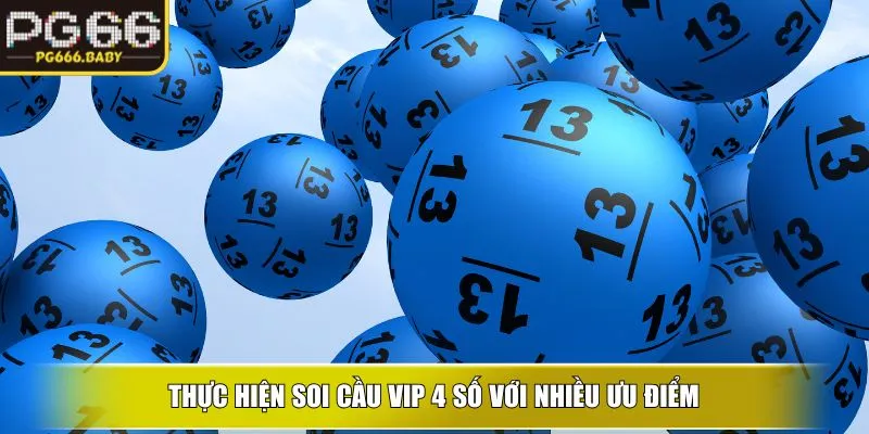 Thực hiện soi cầu vip 4 số với nhiều ưu điểm