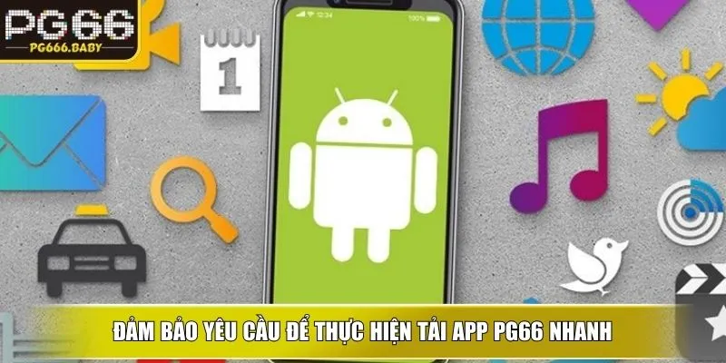 Đảm bảo yêu cầu để thực hiện tải app PG66 nhanh